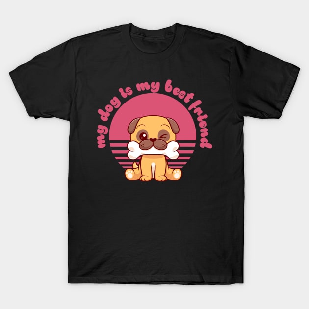 My Dog Is My Best Friend - Dog & Pet Lover T-Shirt by TrendyPlaza